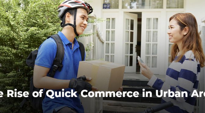 The Rise of Quick Commerce in Urban Areas