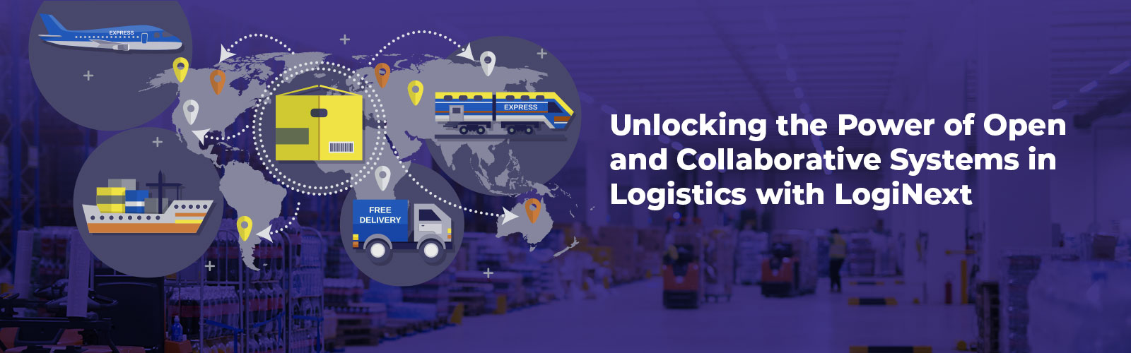 Unlocking the Power of Open and Collaborative Systems in Logistics with LogiNext Logistics Software