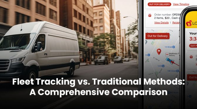 Fleet Tracking vs. Traditional Methods: A Comprehensive Comparison