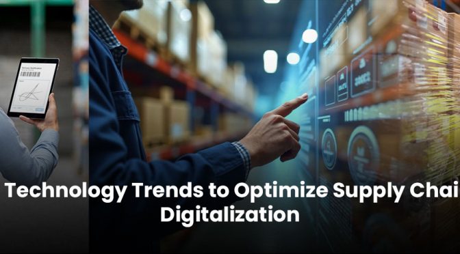 3 Technology Trends to Optimize Supply Chain Digitalization