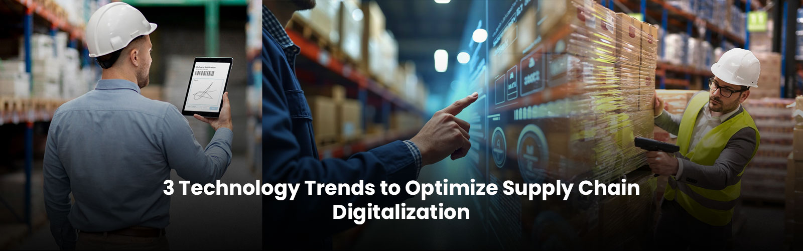 3 Technology Trends to Optimize Supply Chain Digitalization