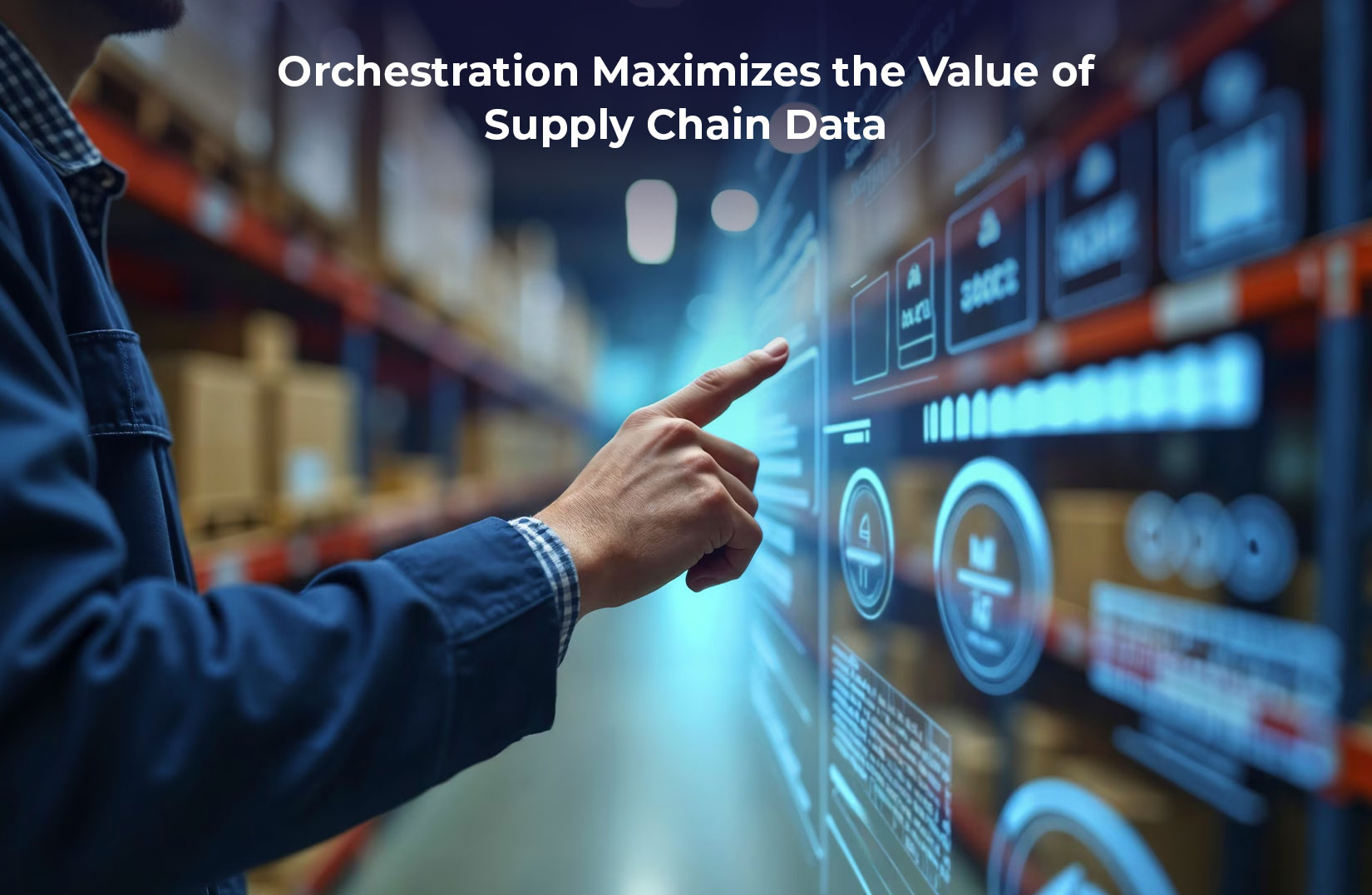 Orchestration Maximizes the Value of Supply Chain Data